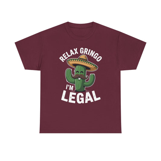 Funny Relax Gringo Im Legal Cinco De Mayo Mexican Immigrant T-Shirt