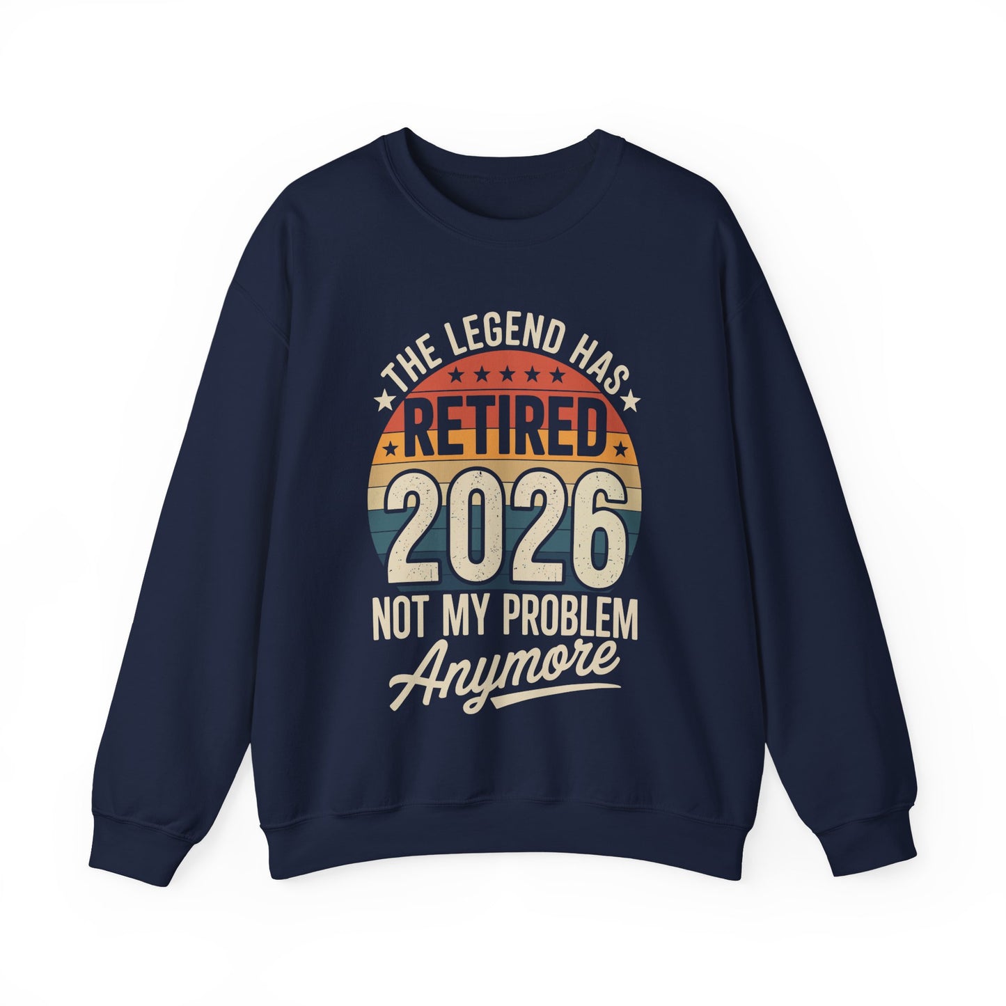 Retired 2026 Not My Problem Anymore Sweatshirt