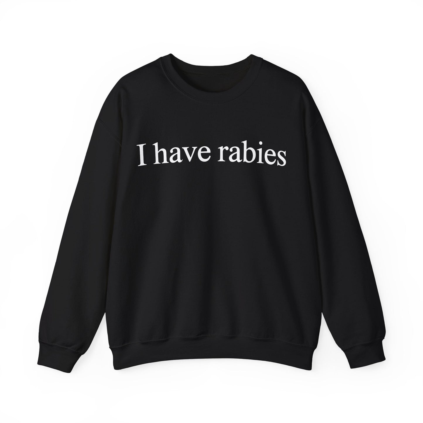 Funny I Have Rabies Sweatshirt