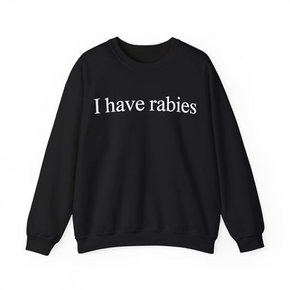 Funny I Have Rabies Sweatshirt