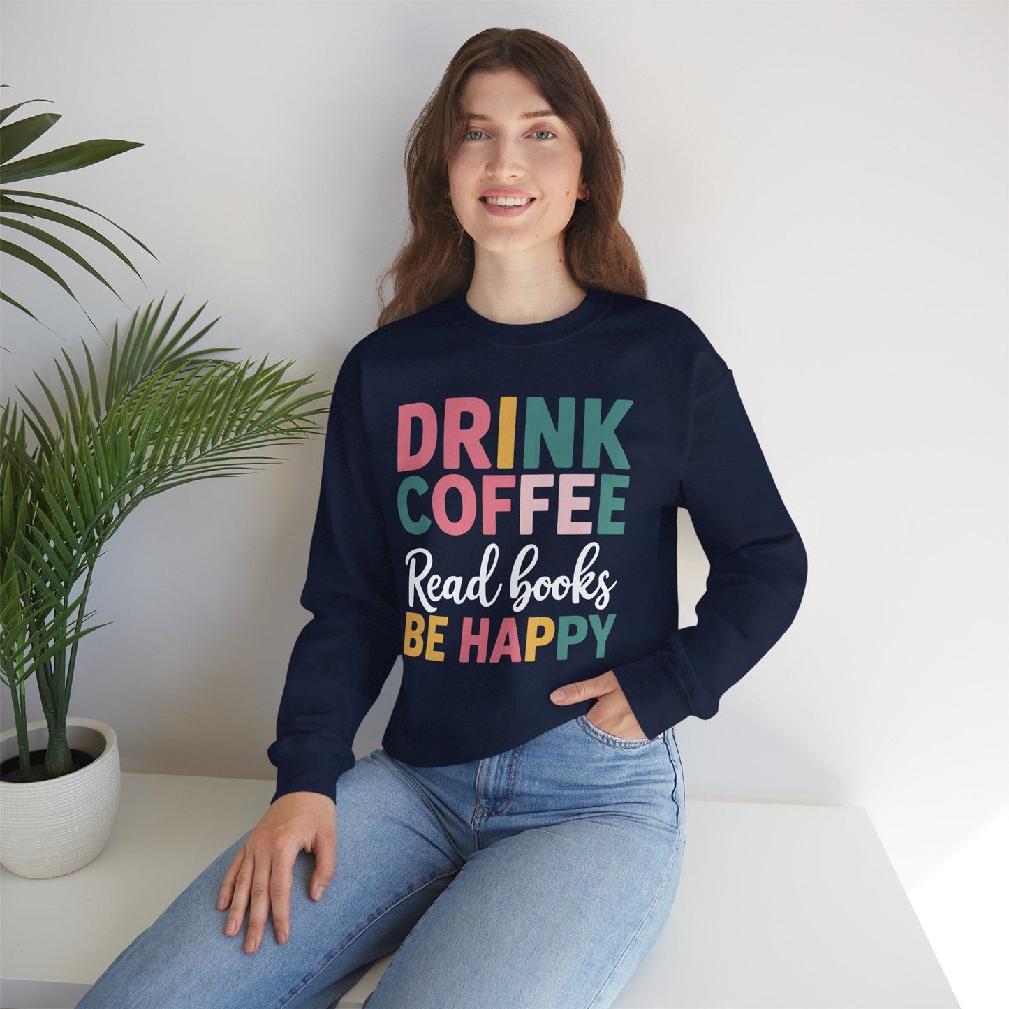 Drink Coffee Read Books Be Happy Sweatshirt