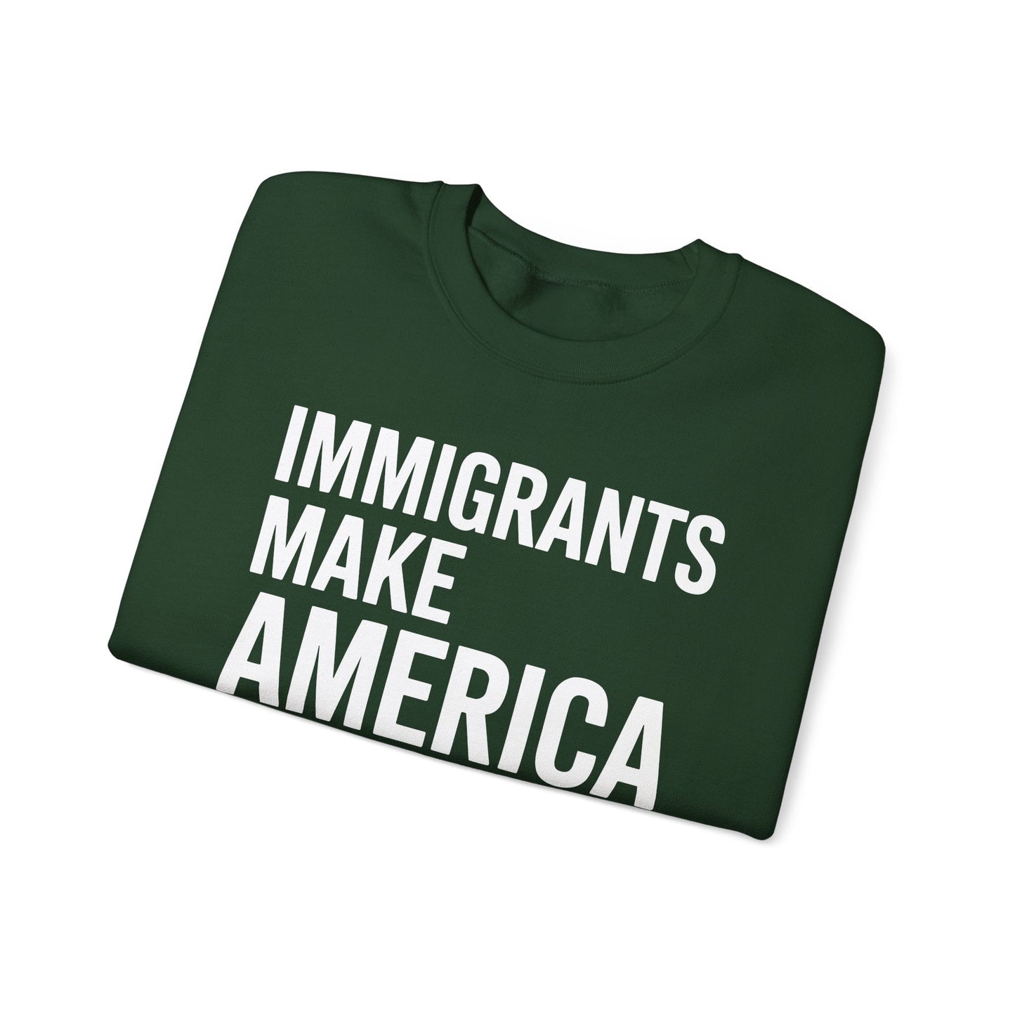Immigrants Make America Great Sweatshirt